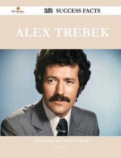 Front cover_Alex Trebek 162 Success Facts - Everything you need to know about Alex Trebek