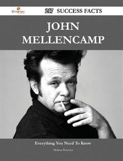 John Mellencamp 217 Success Facts - Everything You Need to Know about John Mellencamp