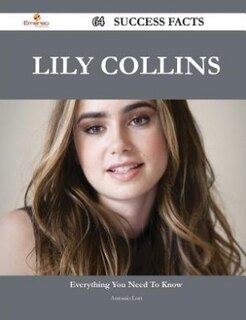 Lily Collins 64 Success Facts - Everything you need to know about Lily Collins