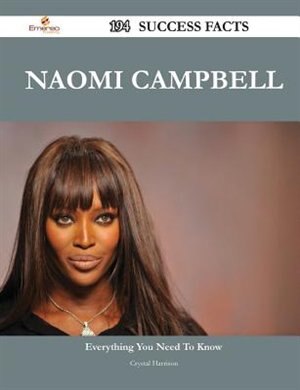 Front cover_Naomi Campbell 194 Success Facts - Everything You Need to Know about Naomi Campbell