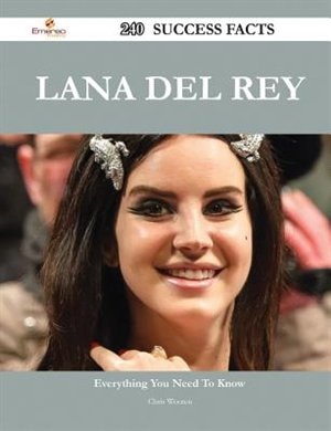 Front cover_Lana Del Rey 240 Success Facts - Everything you need to know about Lana Del Rey
