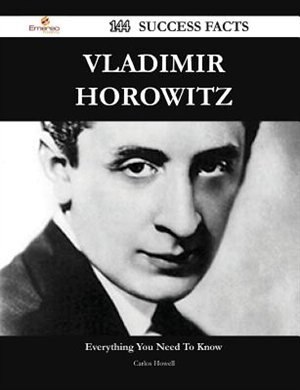 Vladimir Horowitz 144 Success Facts - Everything you need to know about Vladimir Horowitz