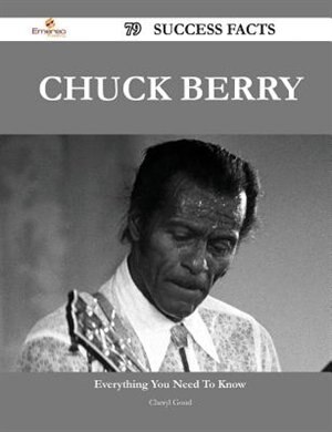Chuck Berry 79 Success Facts - Everything you need to know about Chuck Berry