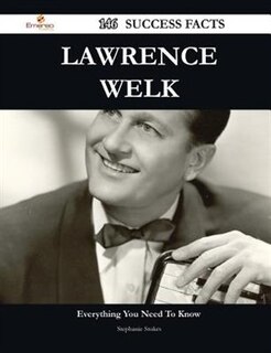 Lawrence Welk 146 Success Facts - Everything You Need to Know about Lawrence Welk