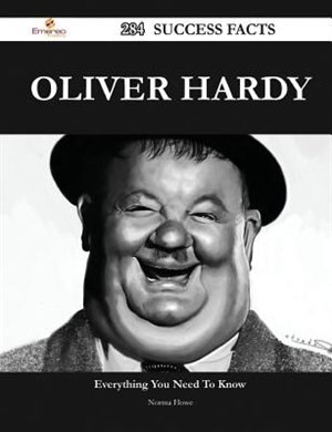 Front cover_Oliver Hardy 284 Success Facts - Everything You Need to Know about Oliver Hardy