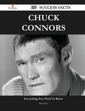 Chuck Connors 197 Success Facts - Everything You Need to Know about Chuck Connors
