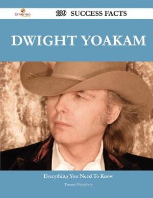 Dwight Yoakam 199 Success Facts - Everything you need to know about Dwight Yoakam
