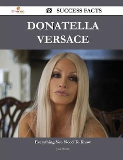 Donatella Versace 68 Success Facts - Everything you need to know about Donatella Versace