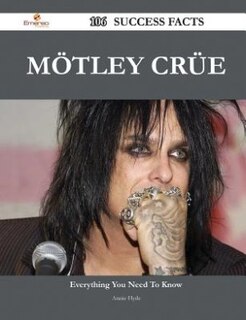 Front cover_Motley Crue 106 Success Facts - Everything You Need to Know about Motley Crue