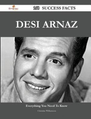 Desi Arnaz 168 Success Facts - Everything you need to know about Desi Arnaz