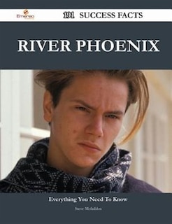 Couverture_River Phoenix 191 Success Facts - Everything you need to know about River Phoenix