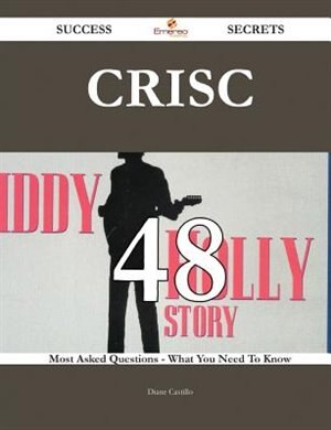 Front cover_CRISC 48 Success Secrets - 48 Most Asked Questions On CRISC - What You Need To Know