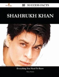Shahrukh Khan 35 Success Facts - Everything You Need to Know about Shahrukh Khan