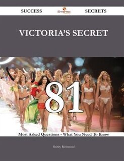 Couverture_Victoria's Secret 81 Success Secrets - 81 Most Asked Questions On Victoria's Secret - What You Need To Know