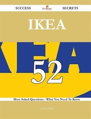 Couverture_IKEA 52 Success Secrets - 52 Most Asked Questions On IKEA - What You Need To Know