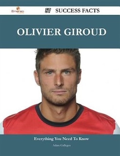 Olivier Giroud 57 Success Facts - Everything you need to know about Olivier Giroud