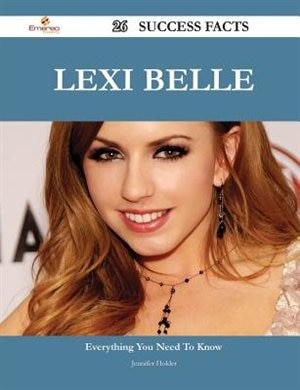 Lexi Belle 26 Success Facts - Everything you need to know about Lexi Belle