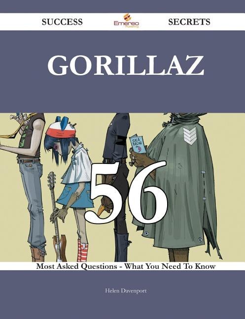 Gorillaz 56 Success Secrets - 56 Most Asked Questions On Gorillaz - What You Need To Know