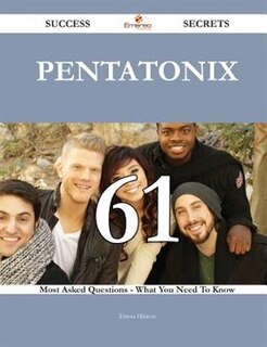 Pentatonix 61 Success Secrets - 61 Most Asked Questions On Pentatonix - What You Need To Know