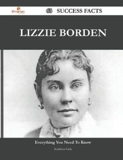 Front cover_Lizzie Borden 63 Success Facts - Everything you need to know about Lizzie Borden