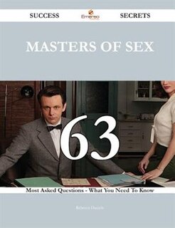 Couverture_Masters of Sex 63 Success Secrets - 63 Most Asked Questions On Masters of Sex - What You Need To Know