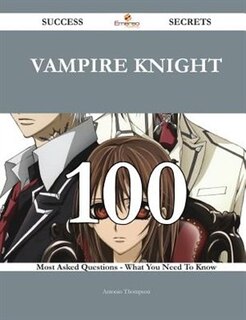 Couverture_Vampire Knight 100 Success Secrets - 100 Most Asked Questions On Vampire Knight - What You Need To Know