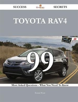 Couverture_Toyota RAV4 99 Success Secrets - 99 Most Asked Questions On Toyota RAV4 - What You Need To Know