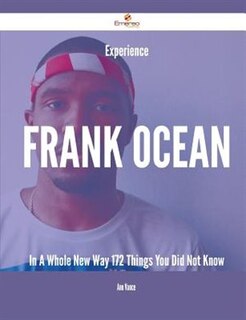 Couverture_Experience Frank Ocean In A Whole New Way - 172 Things You Did Not Know