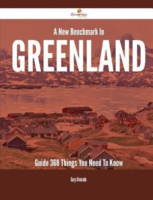 A New Benchmark In Greenland Guide - 368 Things You Need To Know