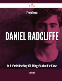 Experience Daniel Radcliffe In A Whole New Way - 168 Things You Did Not Know