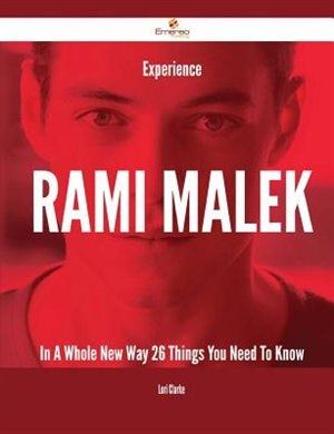 Couverture_Experience Rami Malek In A Whole New Way - 26 Things You Need To Know