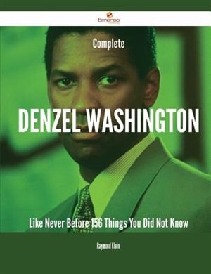 Couverture_Complete Denzel Washington Like Never Before - 156 Things You Did Not Know