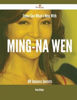 Couverture_Come See What's New With Ming-Na Wen - 80 Success Secrets