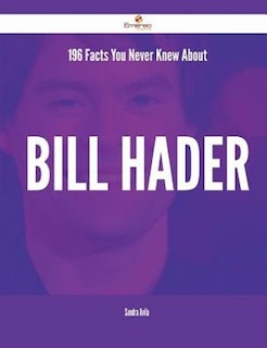 196 Facts You Never Knew About Bill Hader