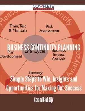 Front cover_Business Continuity Planning - Simple Steps to Win, Insights and Opportunities for Maxing Out Success