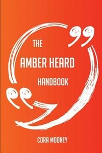 The Amber Heard Handbook - Everything You Need To Know About Amber Heard