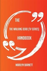 The The Walking Dead (TV series) Handbook - Everything You Need To Know About The Walking Dead (TV series)