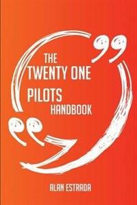 Front cover_The Twenty One Pilots Handbook - Everything You Need To Know About Twenty One Pilots