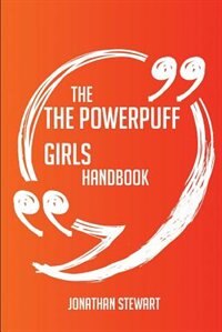 The The Powerpuff Girls Handbook - Everything You Need To Know About The Powerpuff Girls