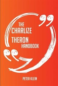 Front cover_The Charlize Theron Handbook - Everything You Need To Know About Charlize Theron