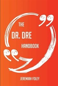 Front cover_The Dr. Dre Handbook - Everything You Need To Know About Dr. Dre