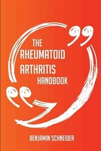 The Rheumatoid arthritis Handbook - Everything You Need To Know About Rheumatoid arthritis