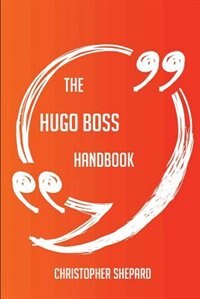 Couverture_The Hugo Boss Handbook - Everything You Need To Know About Hugo Boss