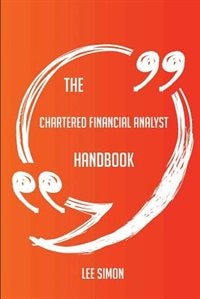 Couverture_The Chartered Financial Analyst Handbook - Everything You Need To Know About Chartered Financial Analyst