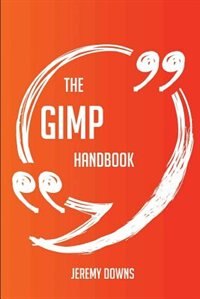 Couverture_The GIMP Handbook - Everything You Need To Know About GIMP