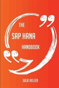 The SAP HANA Handbook - Everything You Need To Know About SAP HANA