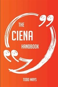 The Ciena Handbook - Everything You Need To Know About Ciena