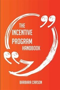 The Incentive Program Handbook - Everything You Need To Know About Incentive Program