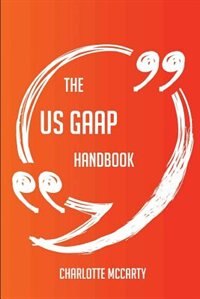 Front cover_The US GAAP Handbook - Everything You Need To Know About US GAAP