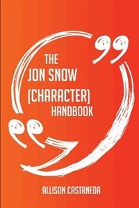 Couverture_The Jon Snow (character) Handbook - Everything You Need To Know About Jon Snow (character)